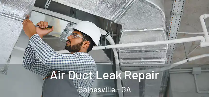  Air Duct Leak Repair Gainesville - GA