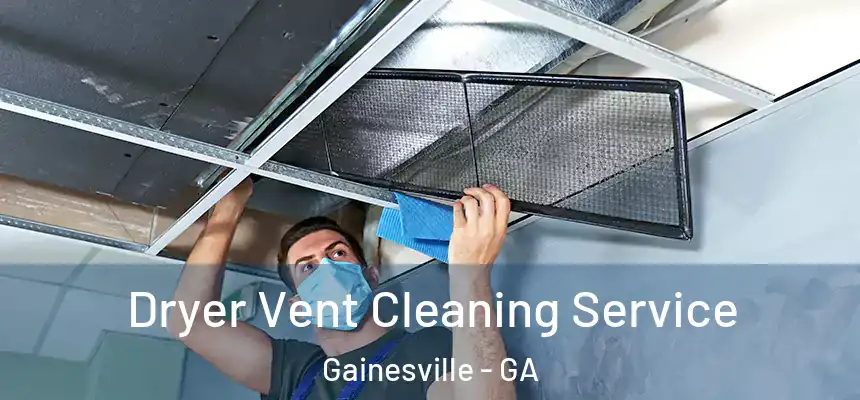  Dryer Vent Cleaning Service Gainesville - GA