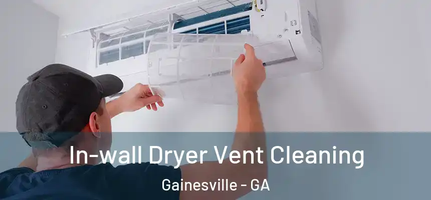  In-wall Dryer Vent Cleaning Gainesville - GA