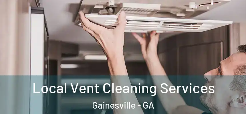  Local Vent Cleaning Services Gainesville - GA