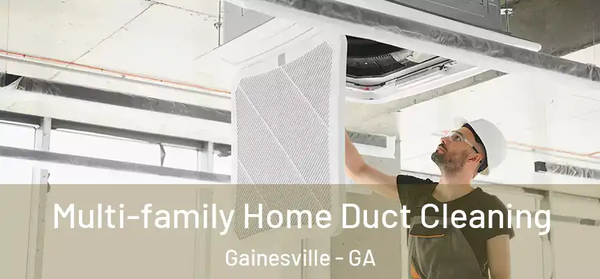 Multi-family Home Duct Cleaning Gainesville - GA