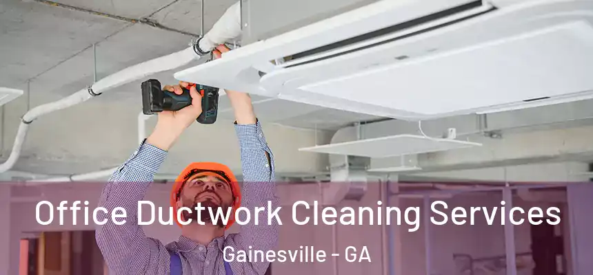  Office Ductwork Cleaning Services Gainesville - GA