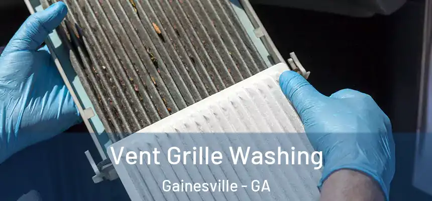  Vent Grille Washing Gainesville - GA