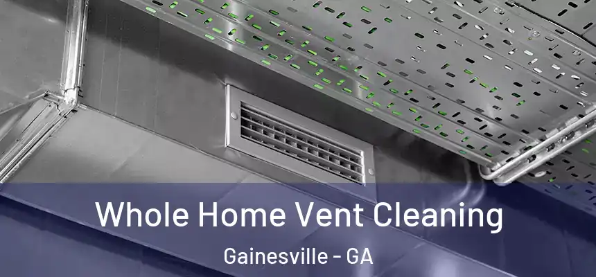  Whole Home Vent Cleaning Gainesville - GA