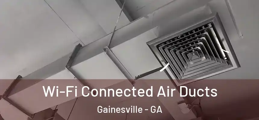  Wi-Fi Connected Air Ducts Gainesville - GA